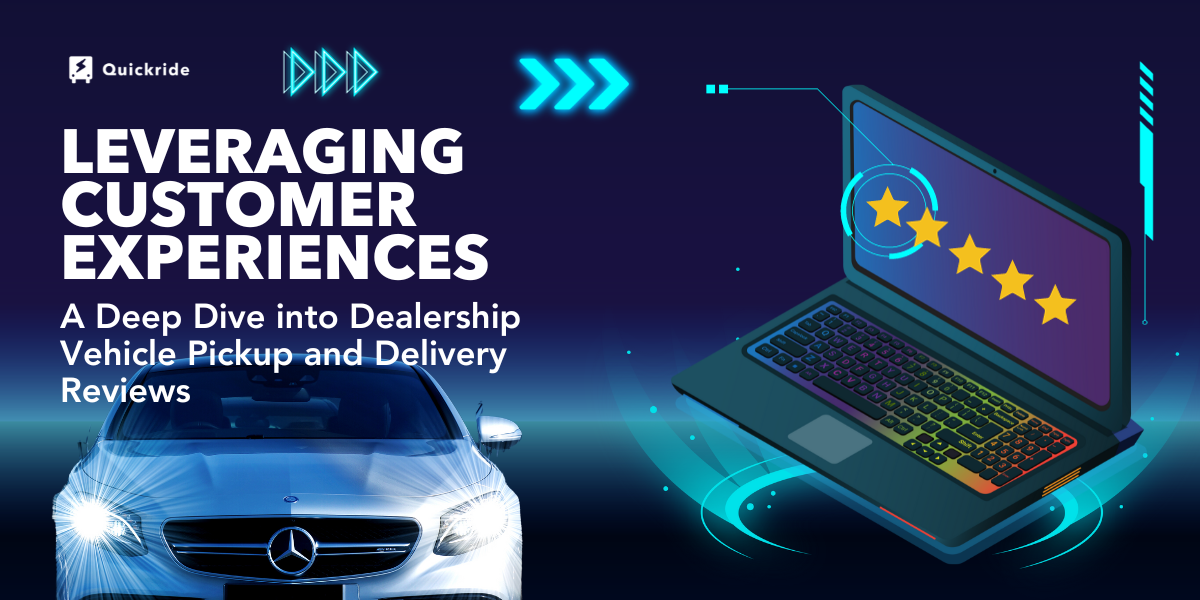 A Deep Dive into Dealership Vehicle Pickup and Delivery Reviews