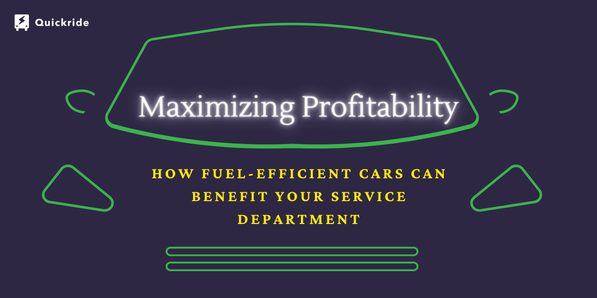 Blog # 55 Maximizing Profitability How Fuel-Efficient Cars Can Benefit Your Service Department