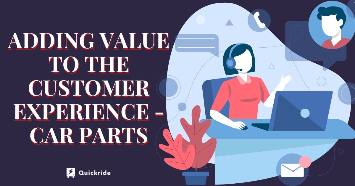 Blog #22 Adding Value to the Customer Experience - Car Parts