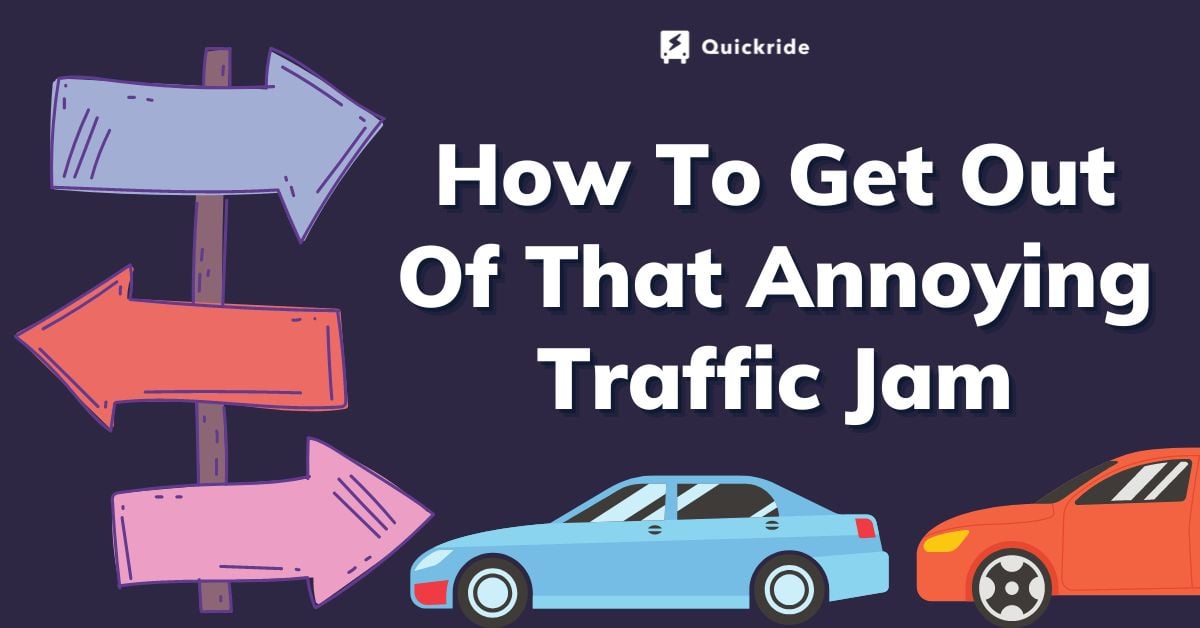 Blog #24 How To Get Out Of That Annoying Traffic Jam