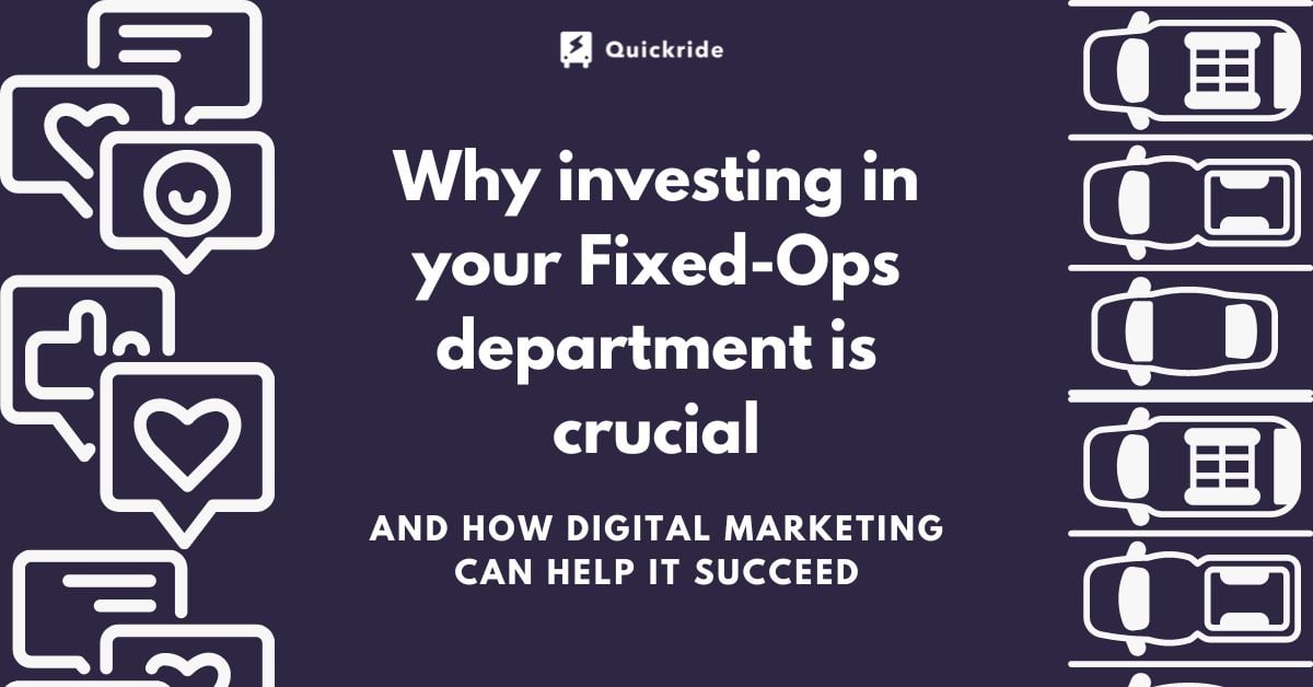 Blog #27 Why investing in your Fixed-Ops department is crucial, and how digital marketing can help it succeed
